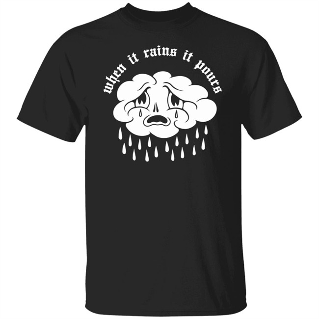 Im Already Dead Store When It Rains It Pours Shirt