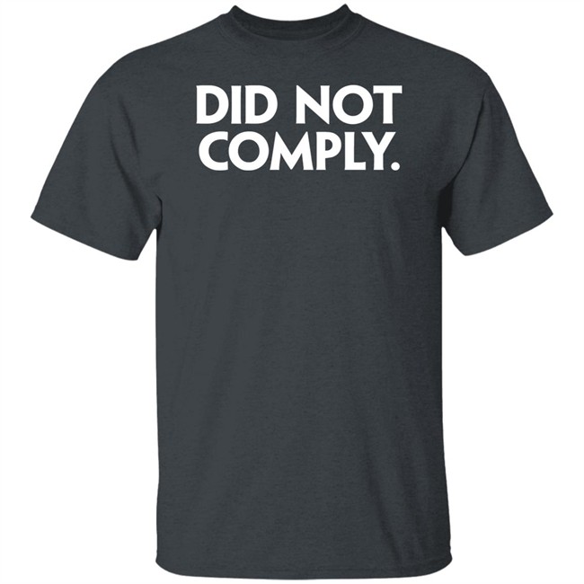 Daily Wire Shop Did Not Comply T Shirt Daily Wire Shop Did Not Comply T Shirt