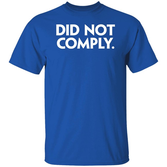 Daily Wire Shop Did Not Comply T Shirt Daily Wire Shop Did Not Comply T Shirt