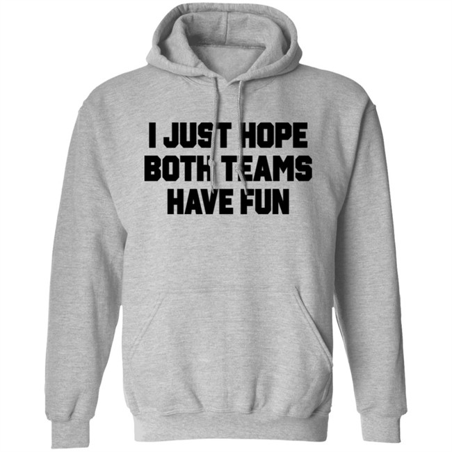 Notsocool Jules I Just Hope Both Teams Have Fun Shirt Notsocool Jules I Just Hope Both Teams Have Fun Shirt