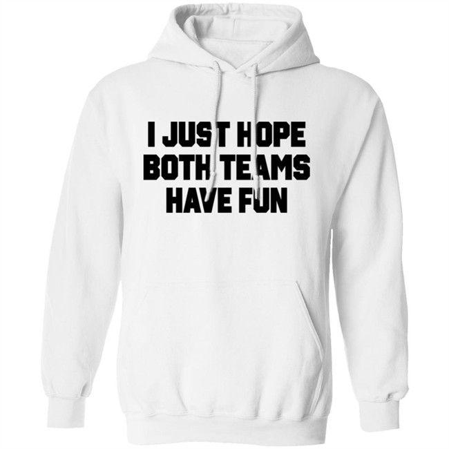 Notsocool Jules I Just Hope Both Teams Have Fun Shirt Notsocool Jules I Just Hope Both Teams Have Fun Shirt