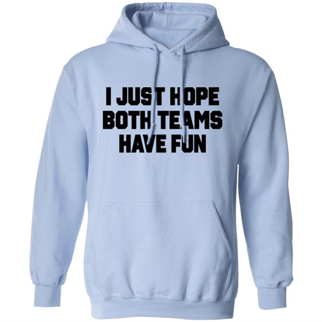 Notsocool Jules I Just Hope Both Teams Have Fun Shirt Notsocool Jules I Just Hope Both Teams Have Fun Shirt