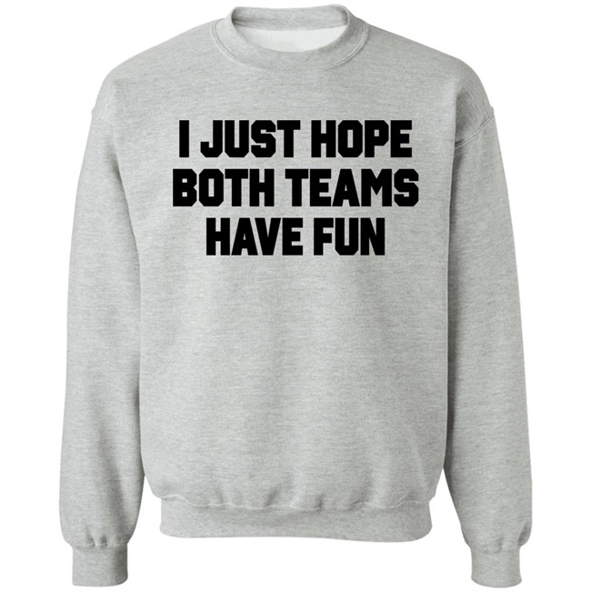 Notsocool Jules I Just Hope Both Teams Have Fun Shirt Notsocool Jules I Just Hope Both Teams Have Fun Shirt