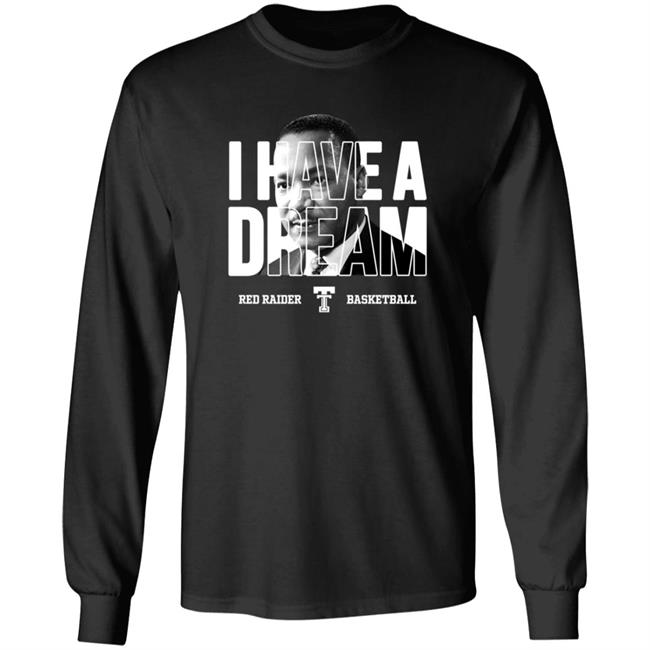 Limited Edition Red Raider Basketball Martin Luther King I Have A Dream Shirt Limited Edition Red Raider Basketball Martin Luther King I Have A Dream Shirt