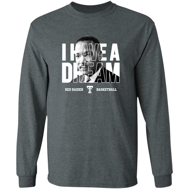 Limited Edition Red Raider Basketball Martin Luther King I Have A Dream Shirt Limited Edition Red Raider Basketball Martin Luther King I Have A Dream Shirt