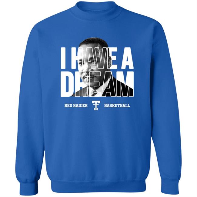 Limited Edition Red Raider Basketball Martin Luther King I Have A Dream Shirt Limited Edition Red Raider Basketball Martin Luther King I Have A Dream Shirt
