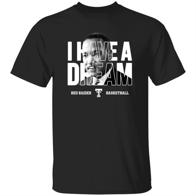Limited Edition Red Raider Basketball Martin Luther King I Have A Dream Shirt
