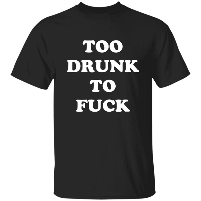 Broono Too Drunk To Fuck Shirt