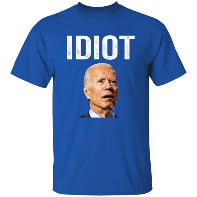 Idiot Joe Biden Shirt Patriot Takes