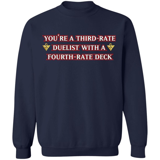 Xvaporeonn Yugioh You're Third Rate Duelist With A Fourth-Rate Deck Shirt Xvaporeonn Yugioh You're Third Rate Duelist With A Fourth-Rate Deck Shirt