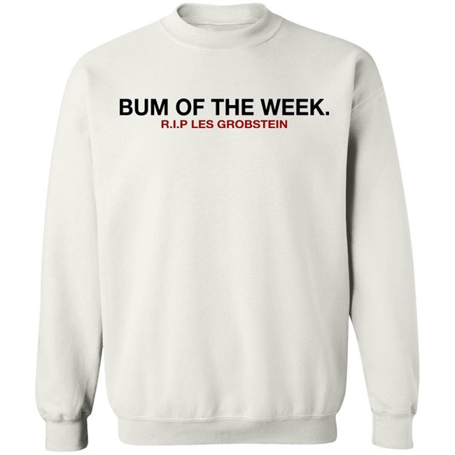 Obvious Shirts Shop Bum Of The Week R.I.P Les Grobstein Shirt Obvious Shirts Shop Bum Of The Week R.I.P Les Grobstein Shirt