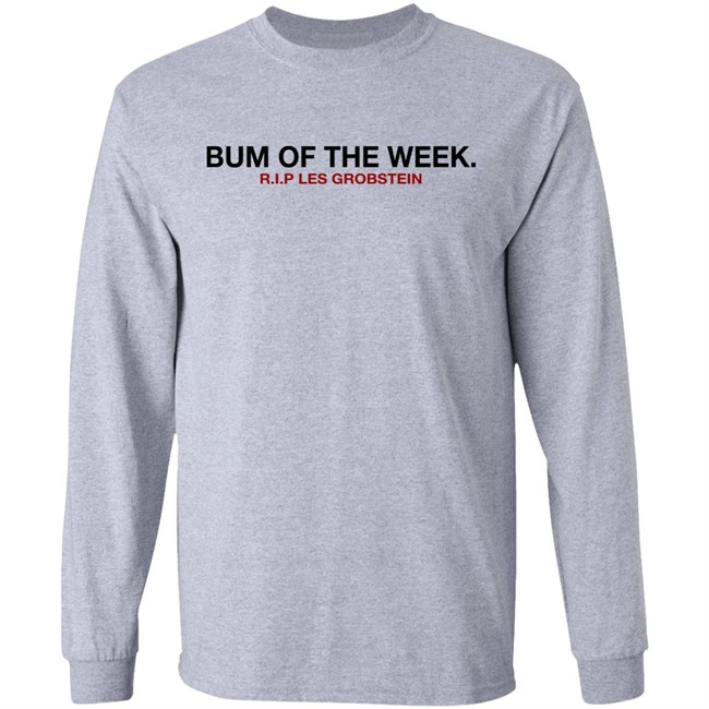 Obvious Shirts Shop Bum Of The Week R.I.P Les Grobstein Shirt Obvious Shirts Shop Bum Of The Week R.I.P Les Grobstein Shirt