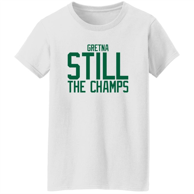 Bbb Printing Store Gretna Still The Champs Shirt Triple B Bbb Printing Store Gretna Still The Champs Shirt Triple B