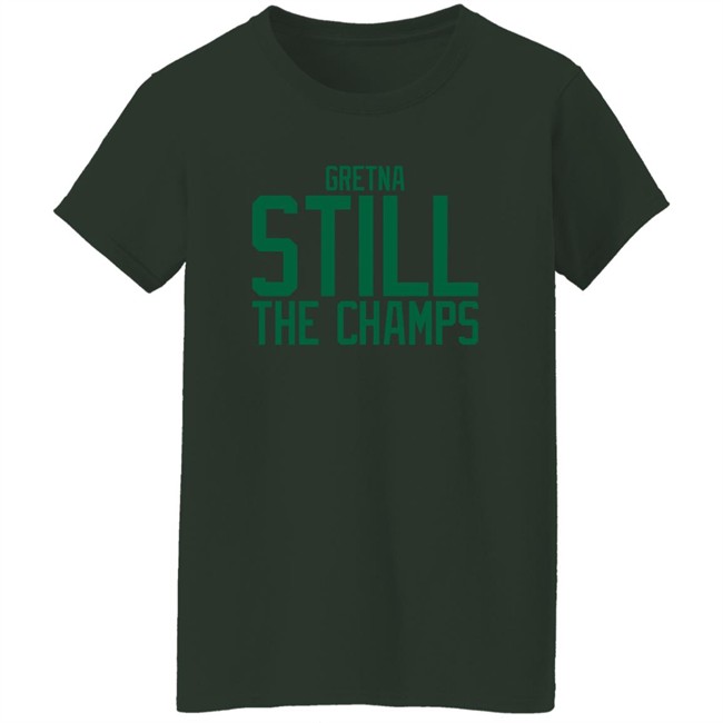 Bbb Printing Store Gretna Still The Champs Shirt Triple B Bbb Printing Store Gretna Still The Champs Shirt Triple B