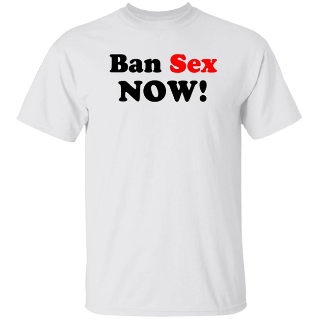 Ban Sex Now Shirt Isabel Millar