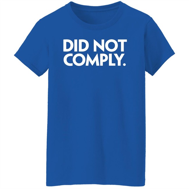 Did Not Comply Shirt Daily Wire Did Not Comply Shirt Daily Wire