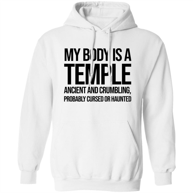 My Body Is A Temple Ancient And Crumbling Probably Cursed Or Haunted Shirt My Body Is A Temple Ancient And Crumbling Probably Cursed Or Haunted Shirt