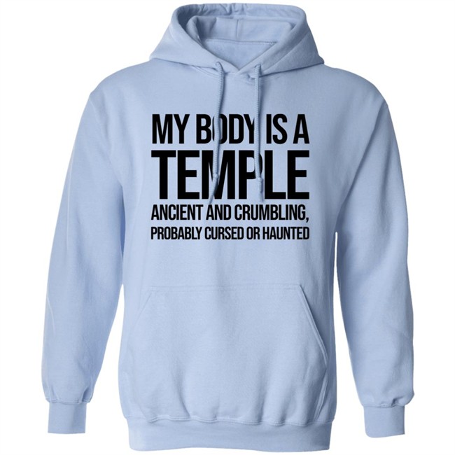 My Body Is A Temple Ancient And Crumbling Probably Cursed Or Haunted Shirt My Body Is A Temple Ancient And Crumbling Probably Cursed Or Haunted Shirt