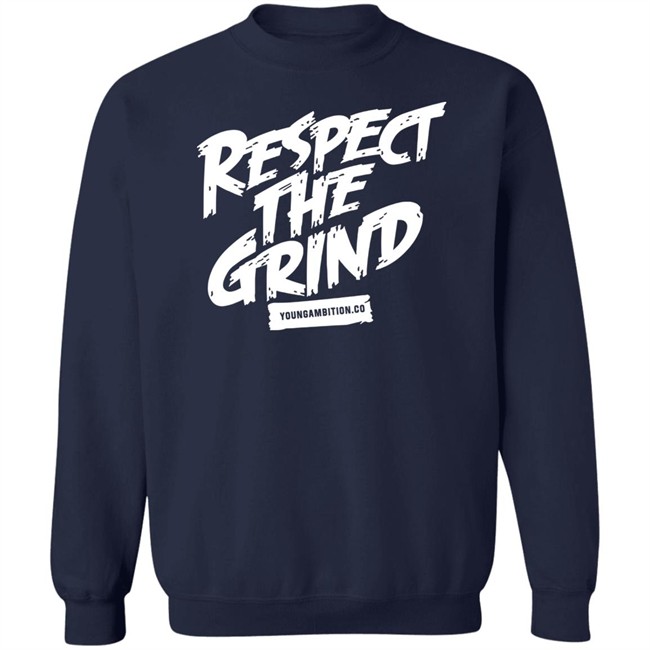 Young Ambition Merch Respect The Grind T Shirt Young Ambition Merch Respect The Grind T Shirt