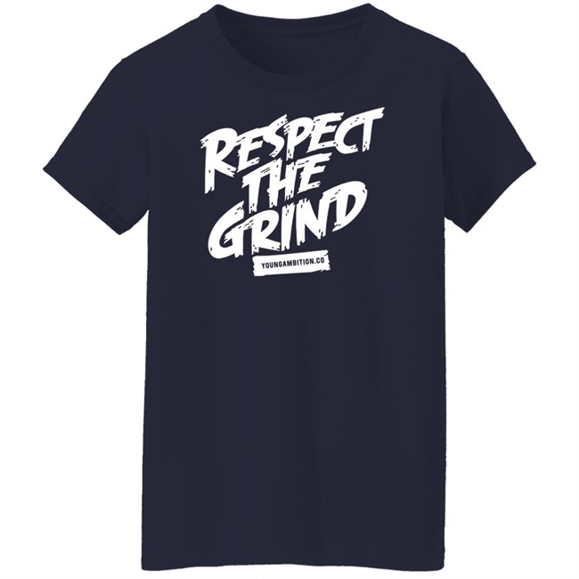 Young Ambition Merch Respect The Grind T Shirt Young Ambition Merch Respect The Grind T Shirt