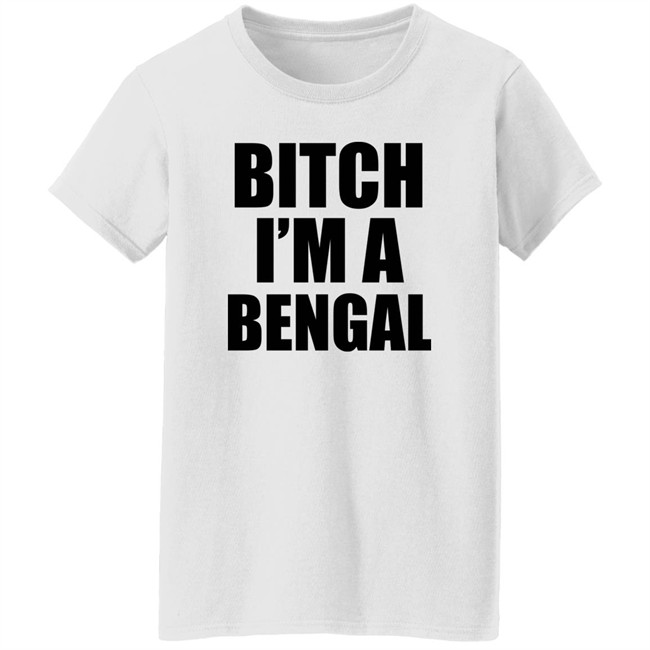 Bitch I'm A Bengal Shirt Commissioner Yas Bitch I'm A Bengal Shirt Commissioner Yas