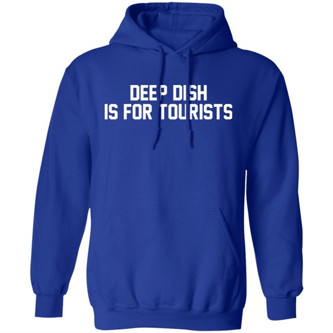 Barstool Sports Store Deep Dish Is For Tourists Hoodie Barstool Sports Store Deep Dish Is For Tourists Hoodie