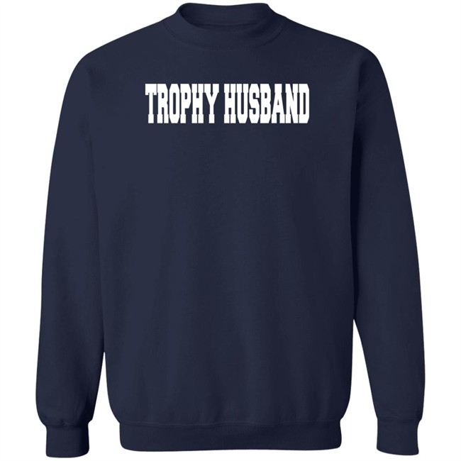 Neil Diamond Trophy Husband Sweatshirt Shirt Neil Diamond Trophy Husband Sweatshirt Shirt