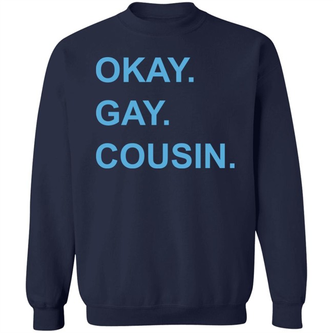 Okay Gay Cousin Shirt Zach Zimmerman Okay Gay Cousin Shirt Zach Zimmerman
