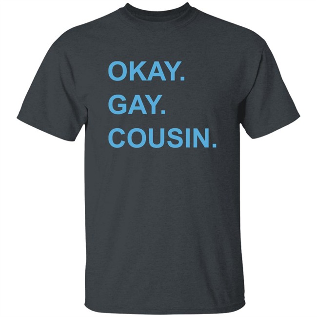 Okay Gay Cousin Shirt Zach Zimmerman Okay Gay Cousin Shirt Zach Zimmerman