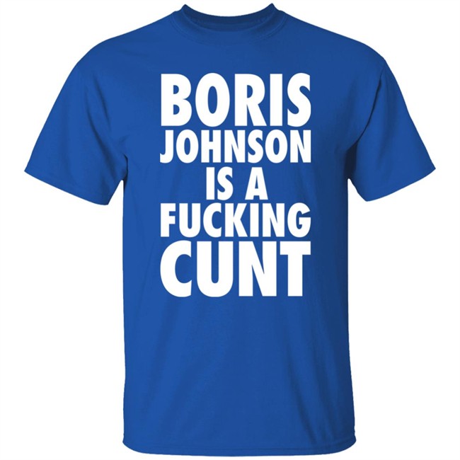 Boris Johnson Is A Fucking Cunt Shirt Steve Bray Viva La Revolutio Snb19692 Boris Johnson Is A Fucking Cunt Shirt Steve Bray Viva La Revolutio Snb19692