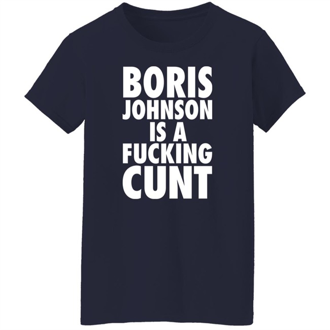 Boris Johnson Is A Fucking Cunt Shirt Steve Bray Viva La Revolutio Snb19692 Boris Johnson Is A Fucking Cunt Shirt Steve Bray Viva La Revolutio Snb19692