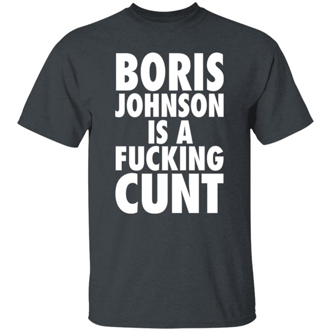 Boris Johnson Is A Fucking Cunt Shirt Steve Bray Viva La Revolutio Snb19692 Boris Johnson Is A Fucking Cunt Shirt Steve Bray Viva La Revolutio Snb19692