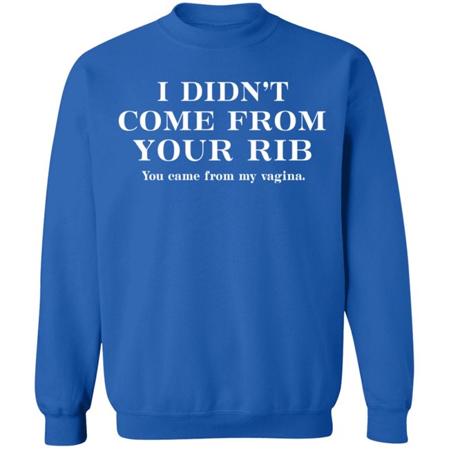 Christel JGW I Didn't Come From Your Rib Shirt Christel JGW I Didn't Come From Your Rib Shirt