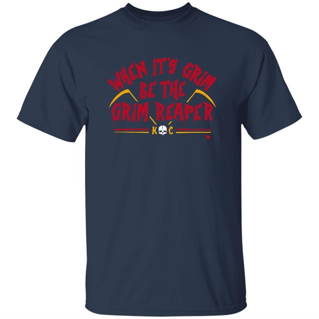 BreakingT When It's Grim Be The Grim Reaper Shirt BreakingT When It's Grim Be The Grim Reaper Shirt