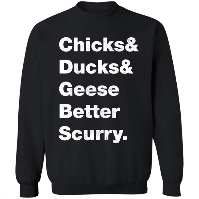 Josh Crutchmer Chicks & Ducks & Geese Better Scurry Shirt Josh Crutchmer Chicks & Ducks & Geese Better Scurry Shirt