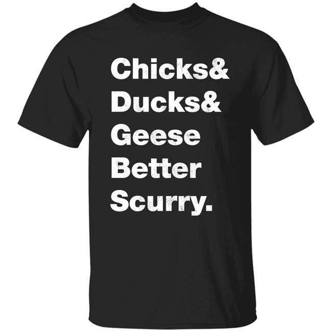 Josh Crutchmer Chicks & Ducks & Geese Better Scurry Shirt
