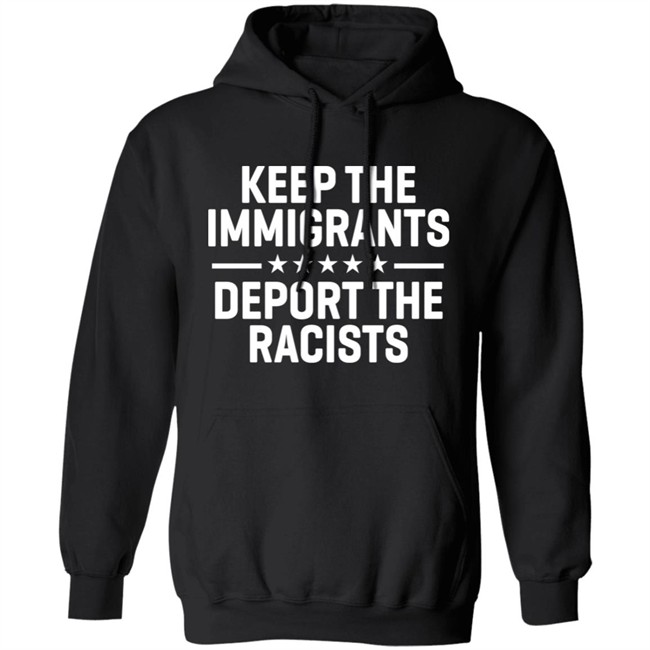 Keep The Immigrants Deport The Racists Shirt Rbisrb Keep The Immigrants Deport The Racists Shirt Rbisrb