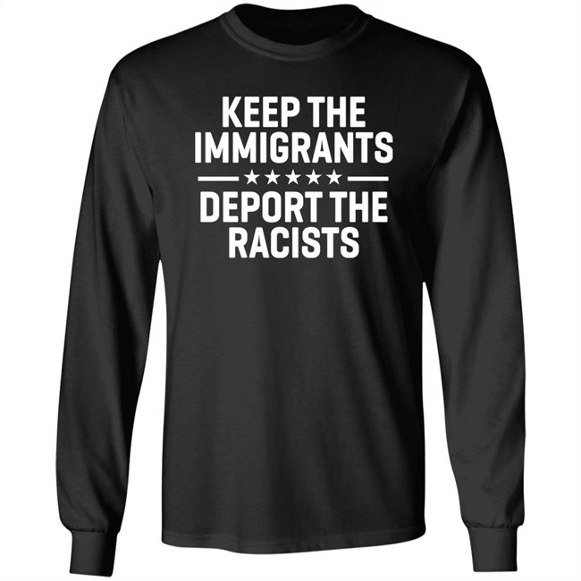 Keep The Immigrants Deport The Racists Shirt Rbisrb Keep The Immigrants Deport The Racists Shirt Rbisrb