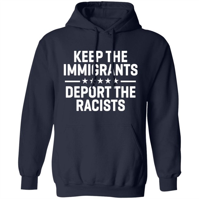 Keep The Immigrants Deport The Racists Shirt Rbisrb Keep The Immigrants Deport The Racists Shirt Rbisrb
