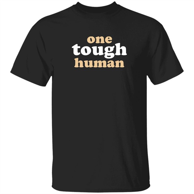 Mx. Amanda Jetté Knox Shirts One Tough Human Shirt Mx. Amanda Jetté Knox Shirts One Tough Human Shirt