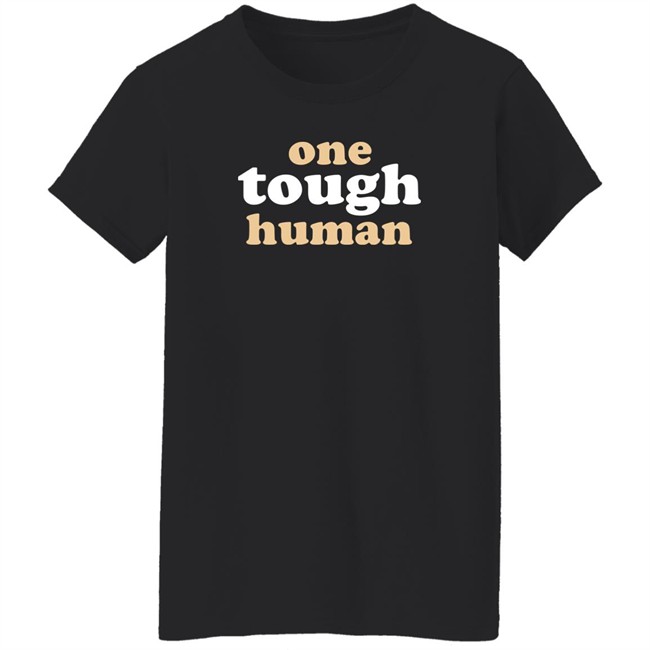 Mx. Amanda Jetté Knox Shirts One Tough Human Shirt Mx. Amanda Jetté Knox Shirts One Tough Human Shirt