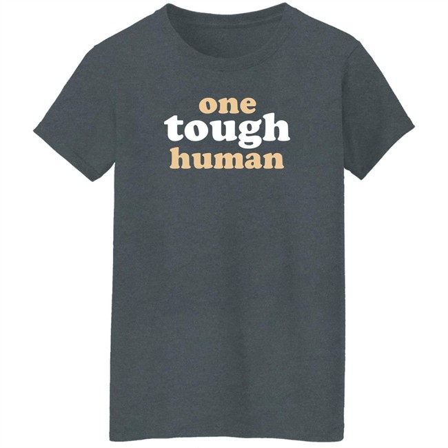 Mx. Amanda Jetté Knox Shirts One Tough Human Shirt Mx. Amanda Jetté Knox Shirts One Tough Human Shirt