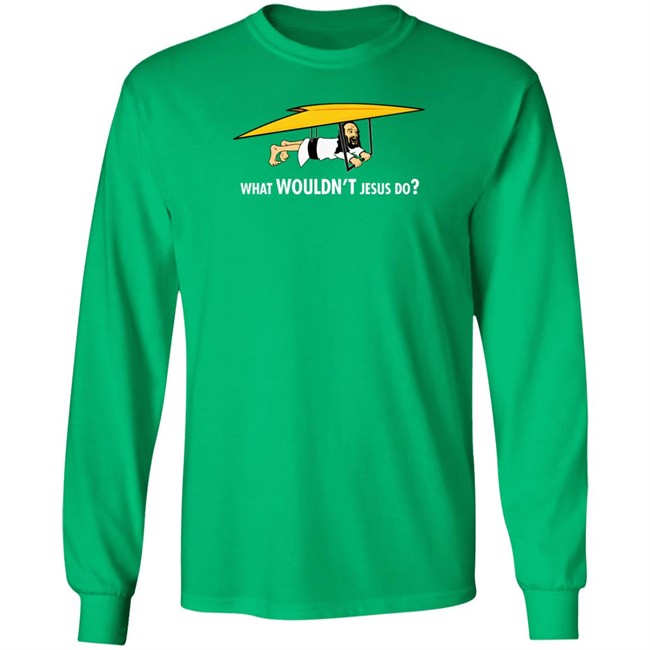 What Wouldnt Jesus Do Shirt Robert Reed What Wouldnt Jesus Do Shirt Robert Reed