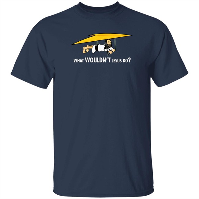 What Wouldnt Jesus Do Shirt Robert Reed What Wouldnt Jesus Do Shirt Robert Reed