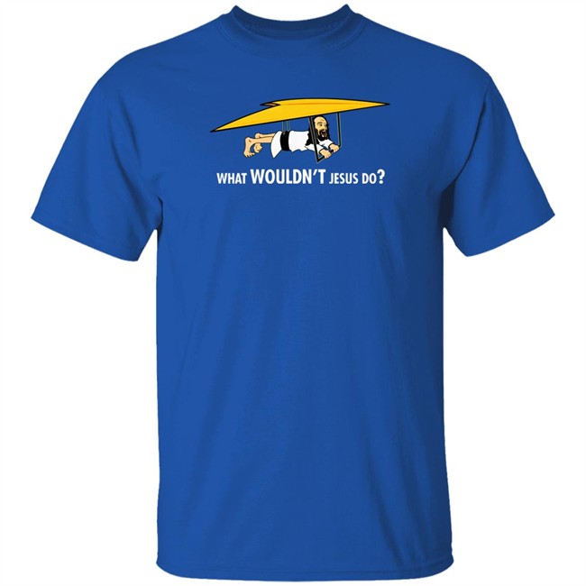 What Wouldnt Jesus Do Shirt Robert Reed What Wouldnt Jesus Do Shirt Robert Reed