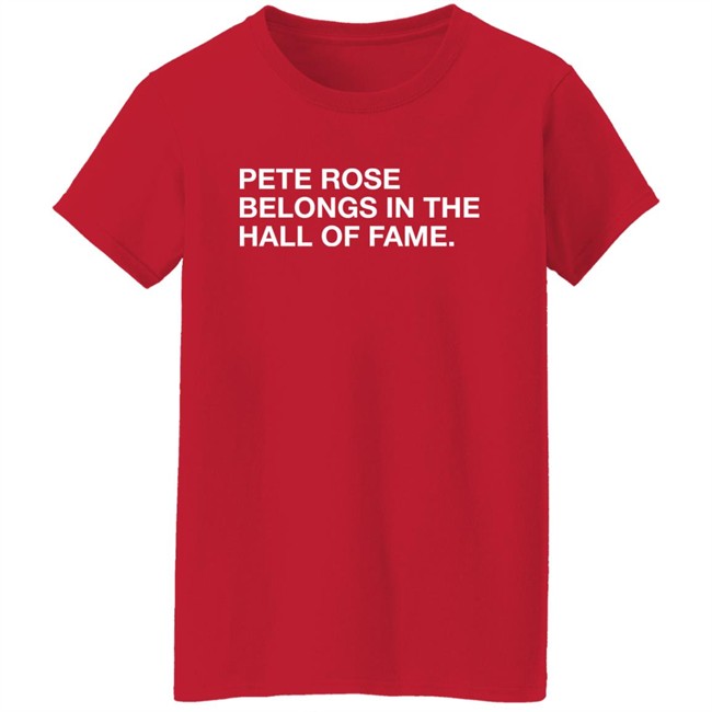 Obvious Shirts Shop Pete Rose Belongs In The Hall Of Fame Shirt Obvious Shirts Shop Pete Rose Belongs In The Hall Of Fame Shirt
