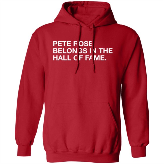 Obvious Shirts Shop Pete Rose Belongs In The Hall Of Fame Shirt Obvious Shirts Shop Pete Rose Belongs In The Hall Of Fame Shirt