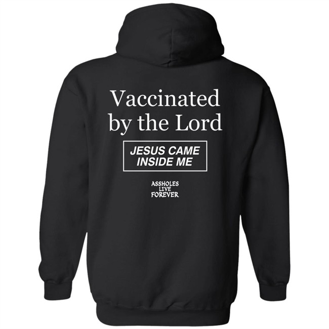 Protected By The Antibody Of Jesus Christ Our Lord Vaccinated By The Lord Jesus Came Inside Me Assholes Live Forever Shirt Protected By The Antibody Of Jesus Christ Our Lord Vaccinated By The Lord Jesus Came Inside Me Assholes Live Forever Shirt