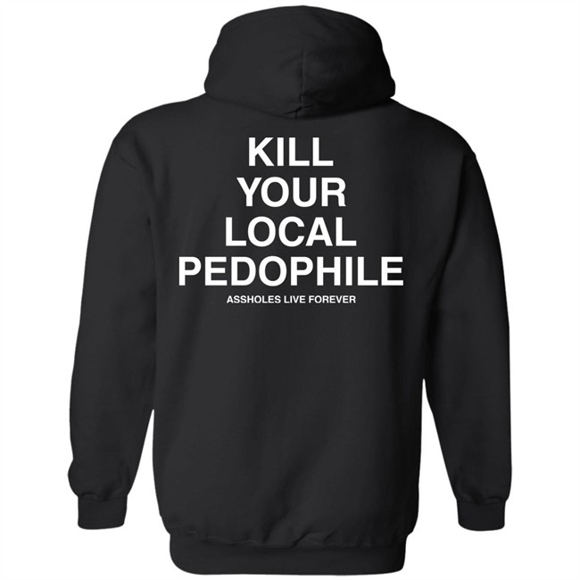 Linda Finegold Assholes Live Forever Merch Kill Your Local Pedophile Black T Shirt Linda Finegold Assholes Live Forever Merch Kill Your Local Pedophile Black T Shirt