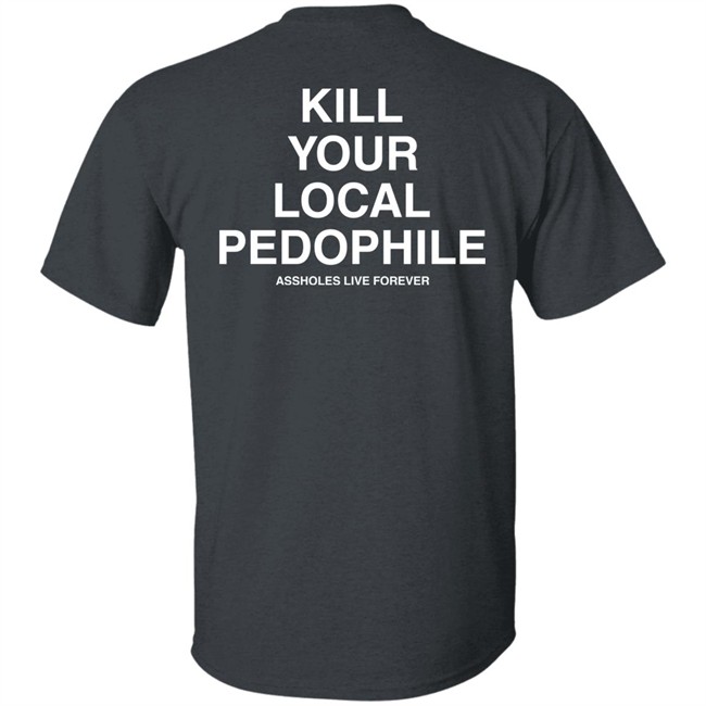 Linda Finegold Assholes Live Forever Merch Kill Your Local Pedophile Black T Shirt Linda Finegold Assholes Live Forever Merch Kill Your Local Pedophile Black T Shirt